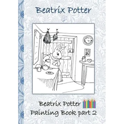 Beatrix Potter Painting Book Part 2 (Peter Rabbit): Coloring Book children, adults - Paperback