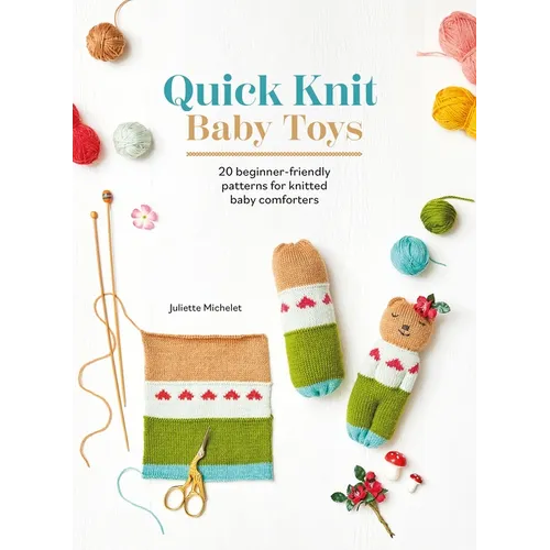 Quick Knit Baby Toys: 20 Beginner-Friendly Knitted Baby Comforters - Paperback