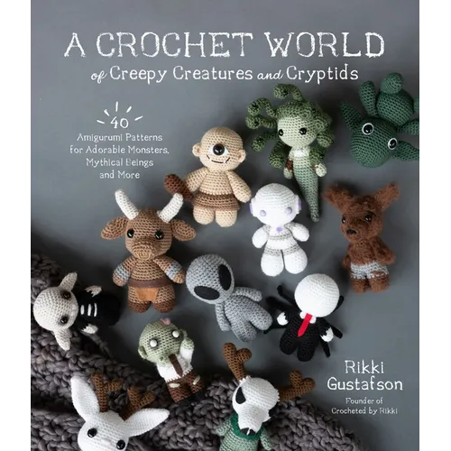 A Crochet World: 40 Patterns for Adorable Monsters- Paperback