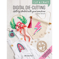 Cut & Craft: Digital Die-Cutting: Getting Started - Paperback