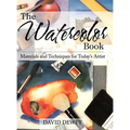 The Watercolor Book: Materials and Techniques for Today's Artists - Hardcover