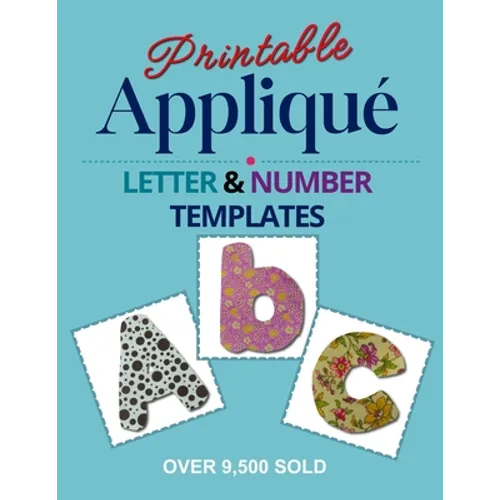 Printable Applique Letter & Number Templates: for sewing, quilting - Paperback