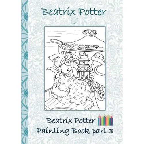 Beatrix Potter Painting Book Part 3 (Peter Rabbit): Coloring Book children, adults, - Paperback