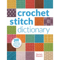 Crochet Stitch Dictionary: 200 Essential Stitches - Paperback