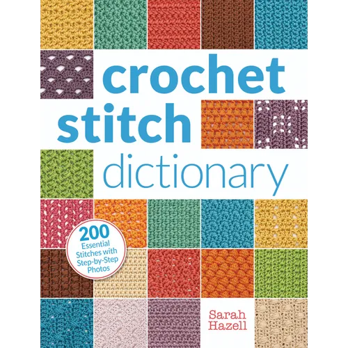 Crochet Stitch Dictionary: 200 Essential Stitches - Paperback