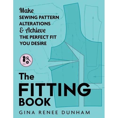The Fitting Book: Sewing Pattern Alterations and Achieve the Perfect Fit - Paperback