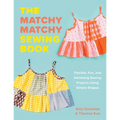 The Matchy Matchy Sewing Book: Flexible, Fun Sewing Projects - Paperback