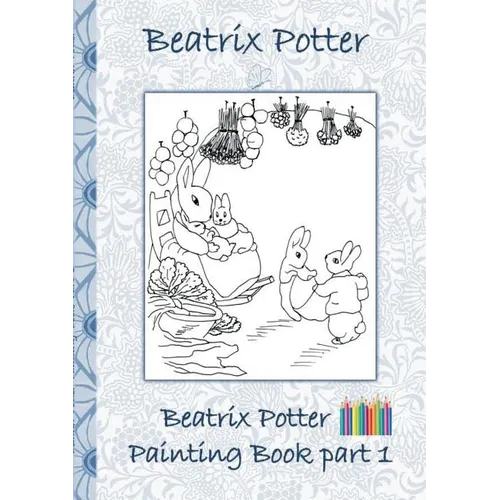 Beatrix Potter Painting Book Part 1: Coloring Book Children's books, children, adults - Paperback