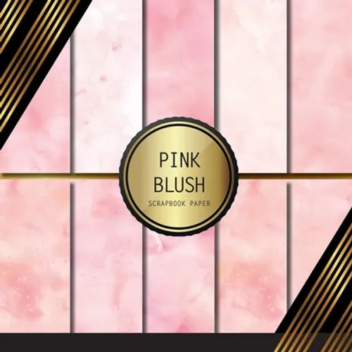Scrapbook Paper: Pink Blush: Double Sided Decorative Paper