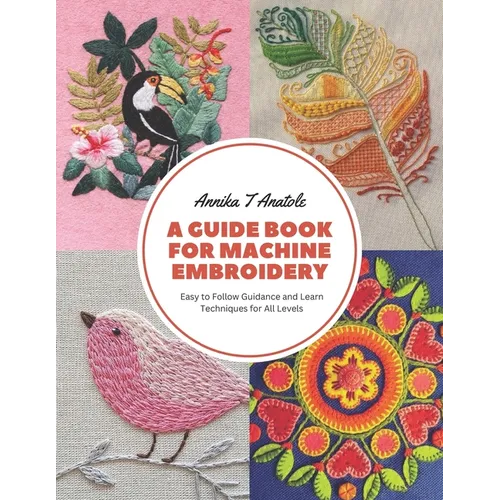 A Guide Book for Machine Embroidery: Techniques for All Levels - Paperback